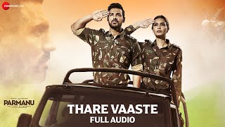 Thare Vaaste  Full Audio  PARMANUThe Story Of Pokhran  John Abraham Divya Kumar Sachin  Jigar [upl. by Ayra721]