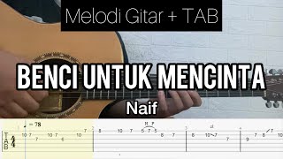 Naif  Benci Untuk Mencinta  Tutorial Melodi Gitar TABLATURE  CHORD [upl. by Leafar]