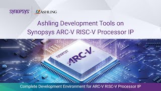 Ashling Development Tools on Synopsys ARCV RISCV Processor IP  Synopsys [upl. by Merline727]