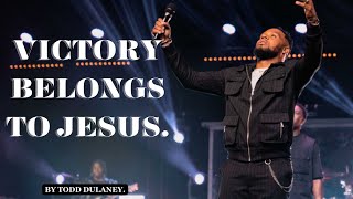 VICTORY BELONGS TO JESUS  TODD DULANEY [upl. by Ladnar]