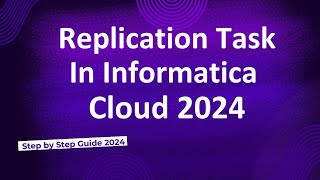 47Replication Task in Informatica Cloud 2024 [upl. by Nailuj]