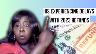 IRS experiencing delays with 2023 Tax Refunds in 2024  120 Day wait [upl. by Rafaellle]