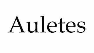 How to Pronounce Auletes [upl. by Ijar996]