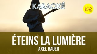 Ⓚ Eteins la lumière Axel Bauer Karaoké [upl. by Naujud]