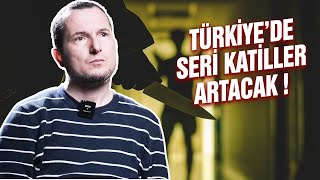 Türkiye’de seri katiller artacak  Kerem Önder [upl. by Calla]