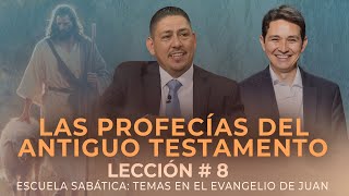 8 EL CUMPLIMIENTO DE LAS PROFECÍAS DEL ANTIGUO TESTAMENTO El Evangelio de Juan  Escuela Sabática [upl. by Renmus]