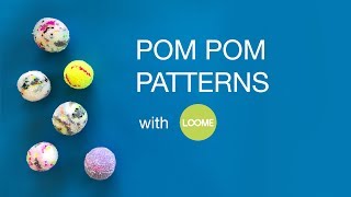 Pom Pom Patterns with Loome [upl. by Danice408]