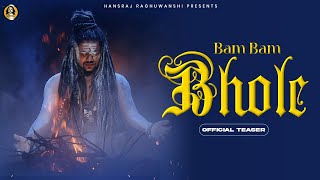 Sawan Special  Bam Bam Bhole  Hansraj Raghuwanshi  Official Teaser  Gaurav amp Kartik 2 Directors [upl. by Holmes]