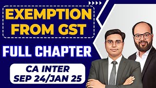 Exemption From GST Full Chapter  CA Inter Sep 24Jan 25  CA Inter GST Chapter 5  ICAI Exams [upl. by Belford462]