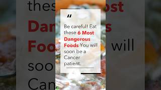 Be careful Eat these 6 Most Dangerous Foods You will soon be a Cancer patient Health Journey [upl. by Arhoz]