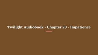 Twilight Audiobook Chapter 20 Impatience [upl. by Atnuahc]