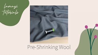 Lamazi Tutorials  Pre  Shrinking Wool Fabrics [upl. by Nnayar]