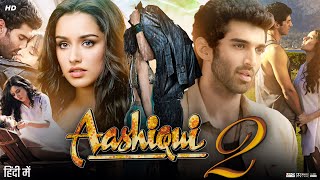 Aashiqui 2 Full Movie Story amp Review  Aditya Roy Kapur  Shraddha Kapoor  Facts HD [upl. by Treblih252]