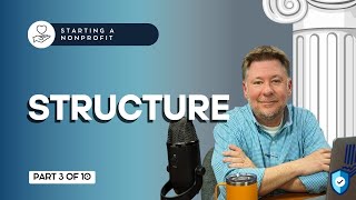 Starting a Nonprofit Part 3 Nonprofit Structure [upl. by Ripley]