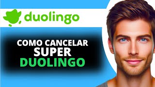 Como Cancelar tu Subscripción de Super Duolingo [upl. by Nosnehpets256]