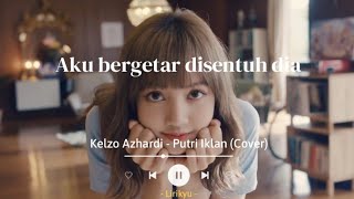 Putri Iklan  ST12 Cover by Kelzo Azhardi Lirik Video TikTok Version Aku bergetar disentuh dia [upl. by Lenroc]