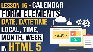 HTML 5 Calendar Form elements Date Datetime Local Time Month Week Range Lesson 16 [upl. by Martita]