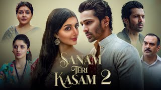 Sanam Teri Kasam 2 Full Movie  Harshvardhan  Mawra Hocane [upl. by Fonzie]