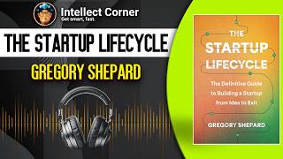 The Startup Lifecycle by Gregory Shepard [upl. by Baudelaire]