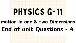 Grade 11 Physics  Motion in 1 and 2 Dimensions  End of Unit Questions  4 [upl. by Beshore705]