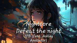 Nightcore Defeat the night  JPB feat Ashley Apollodor [upl. by Blanchette]