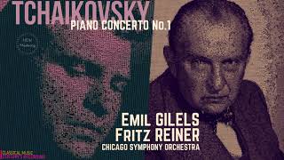 Tchaikovsky  Piano Concerto No1 in B flat minor Op23 Centurys rec Emil Gilels Fritz Reiner [upl. by Asinla]