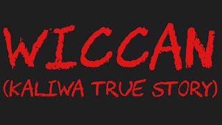 WICCAN Kaliwa True Story [upl. by Airetnuhs]