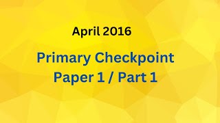 Primary Checkpoint Math April 2016 Paper 1  Part 1 [upl. by Aneris8]