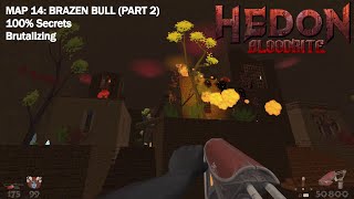 Hedon Bloodrite  Map 14 Brazen Bull Part 2 Brutalizing 100 Secrets [upl. by Nileuqcaj]