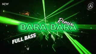 BARA BARA REMIX FULL BASS 2024 [upl. by Etteuqal]