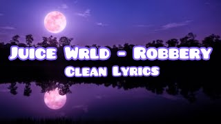 Juice Wrld  Robbery Lyrics clean [upl. by Richey]