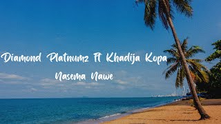 Diamond Platnumz ft Khadija Kopa  Nasema Nawe Lyric Video [upl. by Ehrsam]