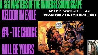 KELDOR IN EXILE 4 A SG1 MASTERS OF THE UNIVERSE SOUNDSCAPEKeldor The Choice Will Be Yours WASP [upl. by Gun54]