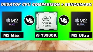 Apple M2 Max vs Intel Core i9 13900K vs M2 Ultra Desktop CPUs Comparison [upl. by Horace]