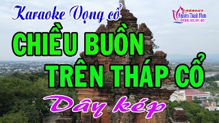 Karaoke vọng cổ CHIỀU BUỒN TRÊN THÁP CỔ  DÂY KÉP [upl. by Lareneg66]