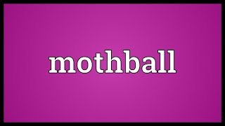 Mothball Meaning [upl. by Ahsitam]