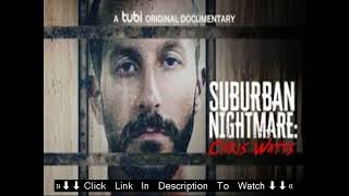 Suburban Nightmare Chris Watts 2024 FULL DOCUMENTARY FREE ONLINE  𝗔 𝘁𝘂𝗯𝗶 𝗢𝗿𝗶𝗴𝗶𝗻𝗮𝗹 𝗗𝗼𝗰𝘂𝗺𝗲𝗻𝘁𝗮𝗿𝘆 [upl. by Stricklan319]