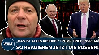 PUTINS KRIEG quotDas alles ist absurdquot So reagieren die Russen auf den Friedensplan von Trump [upl. by Lennard277]