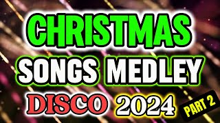 PART 2  CHRISTMAS SONGS DISCO MEDLEY 2024  BISAYANG DAKO TV [upl. by Pride]