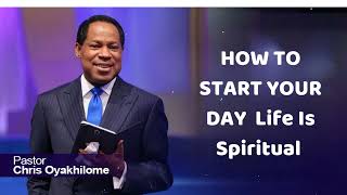 HOW TO START YOUR DAY Life Is Spiritual  Pastor Chris Oyakhilome [upl. by Nitsirc]