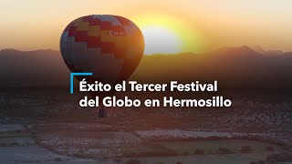 El Tercer Festival del Globo Hmo se realiza con mucho éxito [upl. by Wiltsey]