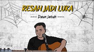 Resah jadi Luka  Daun Jatuh  Cover Akustik Ahdan Wahyudin [upl. by Mariel]