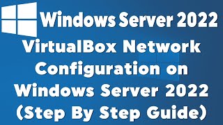 How to VirtualBox Network Configuration on Windows Server 2022 Step By Step Guide [upl. by Mabelle]