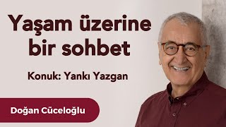 Yankı Yazgan ile Yaşam Üzerine Bir Sohbet [upl. by Clotilda140]