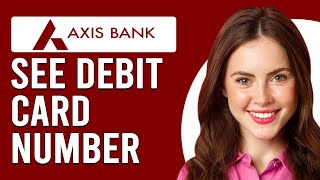 How To See Debit Card Number In Axis Bank App How View Debit Card Number In Axis Bank App [upl. by Renado]