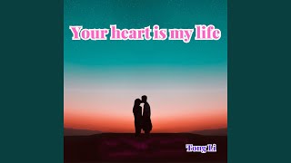 Your Heart Is My Life [upl. by Nibuz]