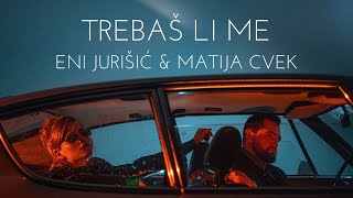 Eni Jurisic amp Matija Cvek  Trebas li me [upl. by Rolyt]