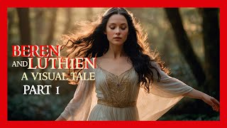 THE SILMARILLION Beren and Lúthien MOVIE part 1 [upl. by Olodort]