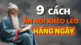 Cổ Nhân Dạy 9 CÁCH KHÉO ĂN KHÉO NÓI ĐƯỢC LÒNG THIÊN HẠ  Triết Lý Cuộc Sống [upl. by Yttig]