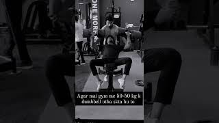 65kg body weight me 50kg dumbbell se kitne rep nikl skte ho 6rep se upper waale comment kro [upl. by Rahab]